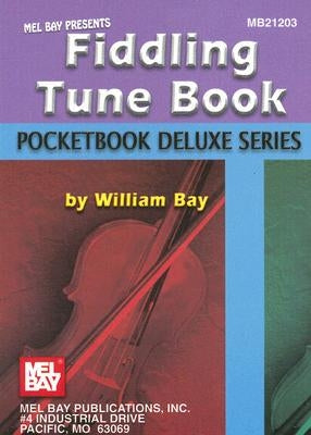 Fiddling Tune Book by Bay, William