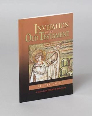 Invitation to the Old Testament: Leader Guide: A Short-Term Disciple Bible Study by Abingdon Press