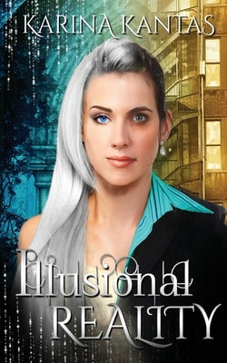 Illusional Reality by Kantas, Karina