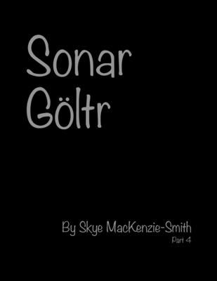 Sonar Göltr, Part 4 by Mackenzie-Smith, Skye