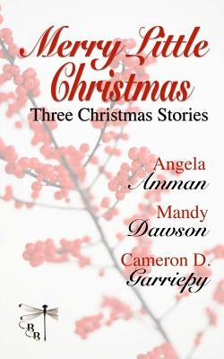 Merry Little Christmas: Three Christmas Stories by Dawson, Mandy