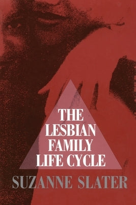 The Lesbian Family Life Cycle by Slater, Suzanne