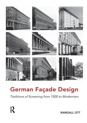 German Façade Design: Traditions of Screening from 1500 to Modernism by Ott, Randall