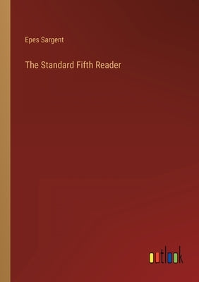 The Standard Fifth Reader by Sargent, Epes