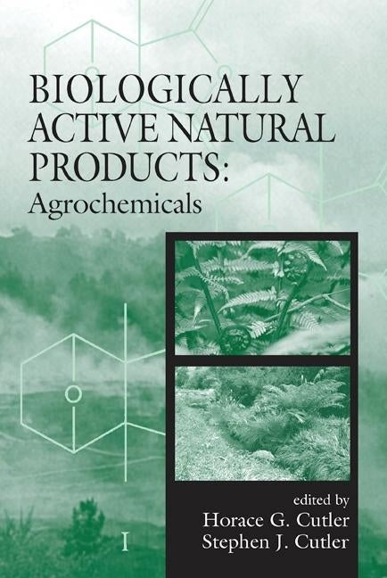 Biologically Active Natural Products: Agrochemicals by Cutler, Horace G.