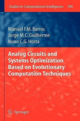 Analog Circuits and Systems Optimization Based on Evolutionary Computation Techniques by Barros, Manuel