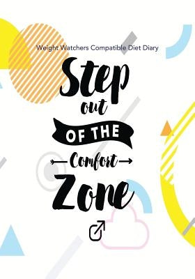 Weight Watchers Compatible Diet Diary - Step out of the Comfort Zone by Bowers, Jonathan
