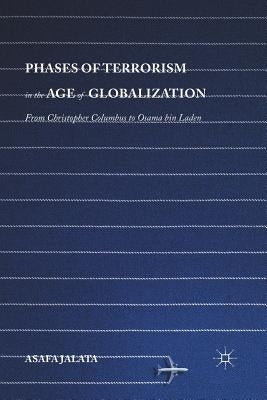Phases of Terrorism in the Age of Globalization: From Christopher Columbus to Osama Bin Laden by Jalata, Asafa