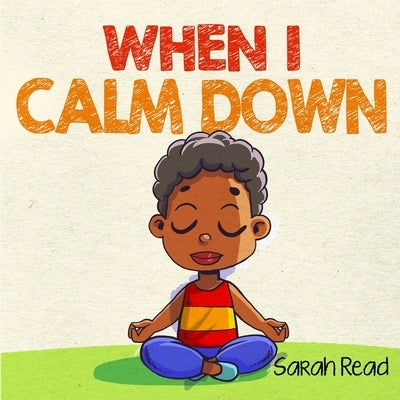 When I Calm Down by Read, Sarah