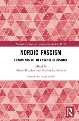Nordic Fascism: Fragments of an Entangled History by Karcher, Nicola