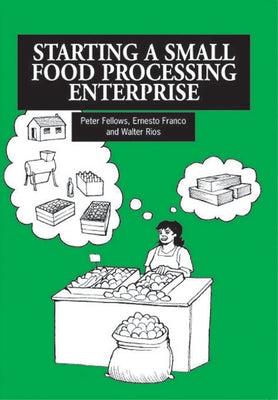 Starting a Small Food Processing Enterprise by Fellows, Peter