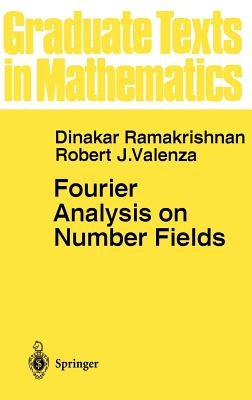 Fourier Analysis on Number Fields by Ramakrishnan, Dinakar