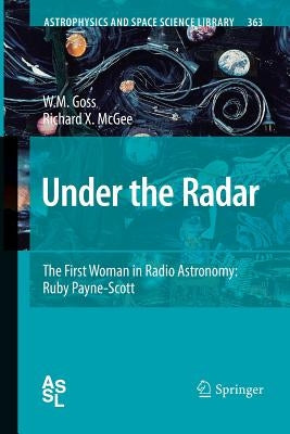 Under the Radar: The First Woman in Radio Astronomy: Ruby Payne-Scott by Goss, M.