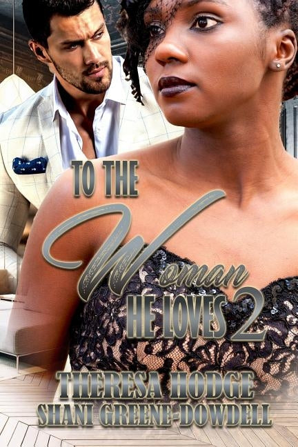 To The Woman He Loves 2 by Greene-Dowdell, Shani