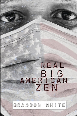 Real Big American Zen by White, Brandon