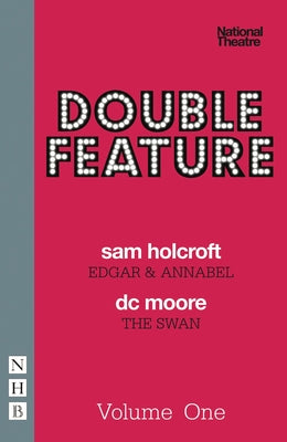 Double Feature, Volume 1: Edgar & Annabel/The Swan by Holcroft, Sam