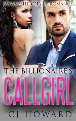 The Billionaire's Call Girl by Howard, Cj