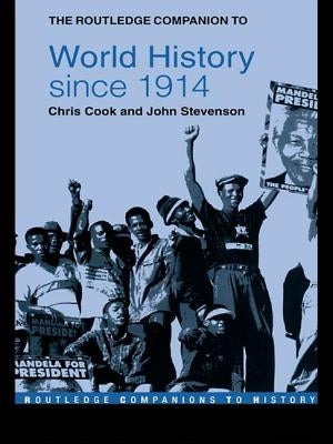 The Routledge Companion to World History Since 1914 by Cook, Chris