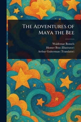 The Adventures of Maya the Bee by Bonsels, Waldemar