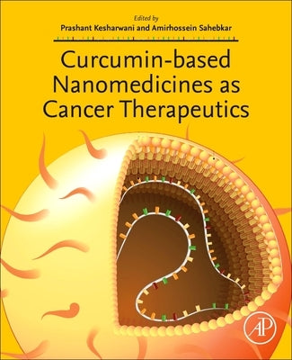 Curcumin-Based Nanomedicines as Cancer Therapeutics by Sahebkar, Amirhossein
