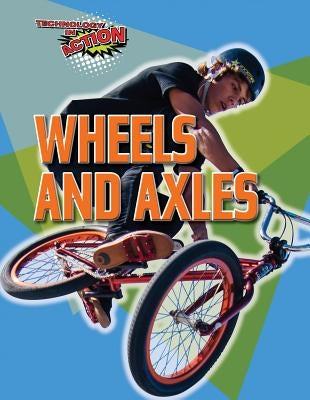 Wheels and Axles by Spilsbury, Louise A.