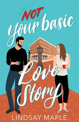 Not Your Basic Love Story by Maple, Lindsay