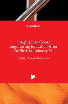 Insights Into Global Engineering Education After the Birth of Industry 5.0 by Bouezzeddine, Montaha