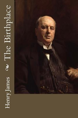 The Birthplace by James, Henry