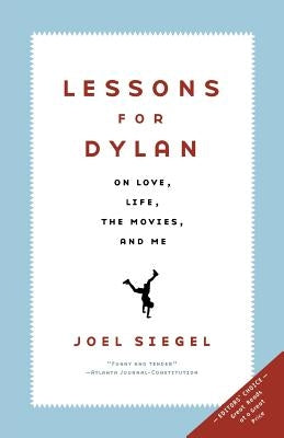 Lessons for Dylan: On Life, Love, the Movies, and Me by Siegel, Joel