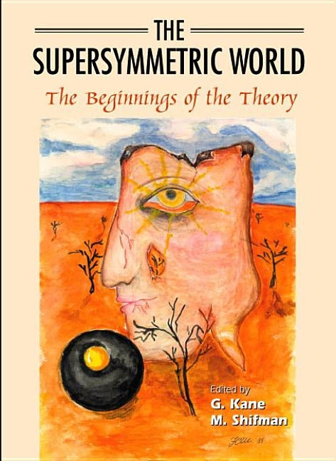 Supersymmetric World, The: The Beginning of the Theory by Kane, Gordon