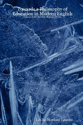 Towards a Philosophy of Education in Modern English: Volume 6 of Charlotte Mason's Series by Laurio, Leslie Noelani