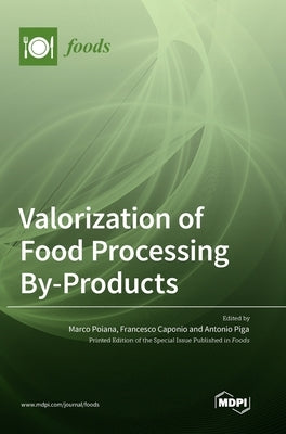 Valorization of Food Processing By-Products by Poiana, Marco