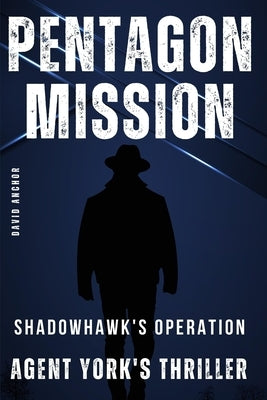 PENTAGON MISSION Agent York's Thriller by Anchor, David