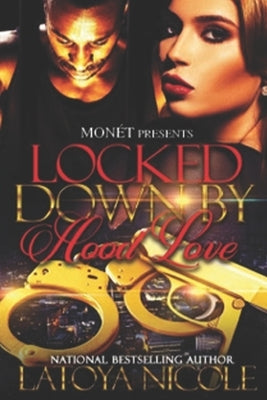 Locked Down by Hood Love by Nicole, Latoya