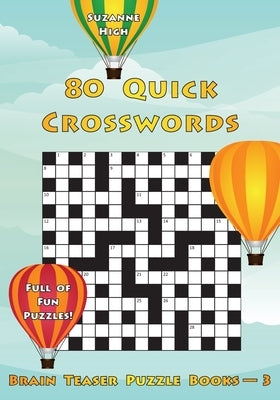 80 Quick Crosswords: Full of Fun Puzzles! (UK Edition) by High, Suzanne