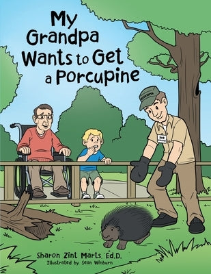 My Grandpa Wants to Get a Porcupine by Marts, Ed D. Sharon Zint