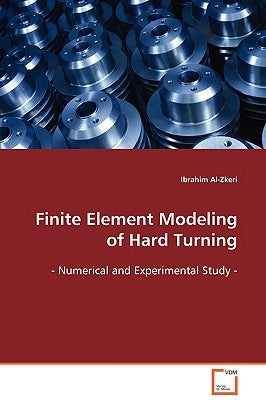 Finite Element Modeling of Hard Turning by Al-Zkeri, Ibrahim