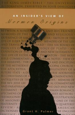 An Insider's View of Mormon Origins by Palmer, Grant H.