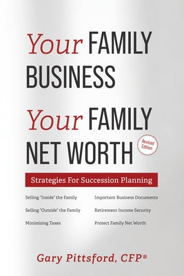 Your Family Business, Your Net Worth: Strategies for Succession Planning by Gary Pittsford