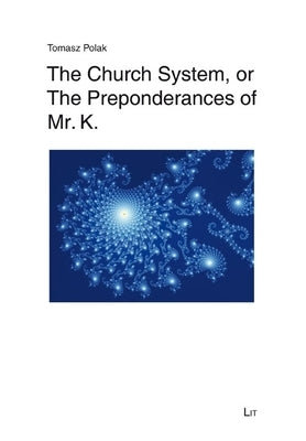 The Church System, or the Preponderances of Mr. K. by Polak, Tomasz