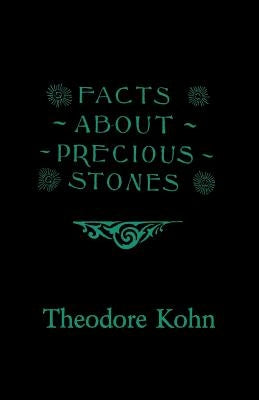 Facts About Precious Stones by Kohn, Theodore