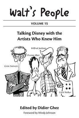 Walt's People: Volume 15: Talking Disney with the Artists Who Knew Him by Ghez, Didier