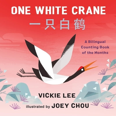 One White Crane: A Bilingual Counting Book of the Months by Lee, Vickie