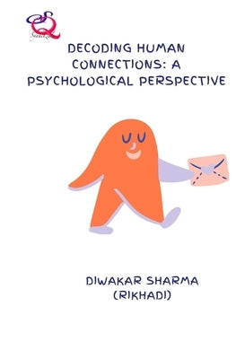 Decoding Human Connections: A Psychological Perspective by (Rikhadi), Diwakar Sharma