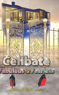 Celibate Fabulous & Fearless by Carter, Monica R.