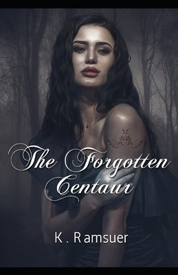 The Forgotten Centaur by Ramsuer, K.