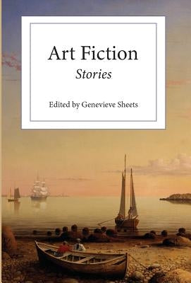 Art Fiction: Stories by Sheets, Genevieve
