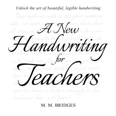 A New Handwriting for Teachers by Bridges, M. M.