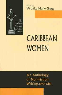 Caribbean Women: An Anthology of Non-Fiction Writing, 1890-1981 by Gregg, Veronica Marie