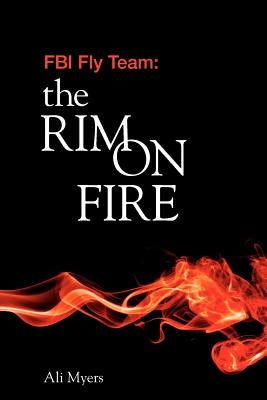 FBI Fly Team: The Rim on Fire by Myers, Ali